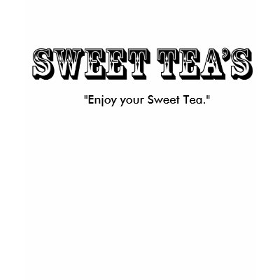 sweet-teas, "Enjoy your Sweet Tea." Shirts by fonz52