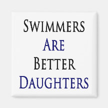 Swimmers Are Better Daughters Fridge Magnets