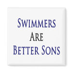 Swimmers Are Better Sons Refrigerator Magnets