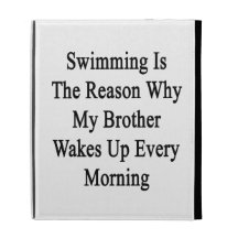 Swimming Is The Reason Why My Brother Wakes Up Eve iPad Case