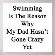 Swimming Is The Reason Why My Dad Hasn't Gone Craz Poster