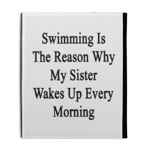Swimming Is The Reason Why My Sister Wakes Up Ever iPad Folio Case
