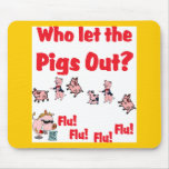 Swine Flu 2009 - Who let the FLU OUT? A/H1N1 mousepads
