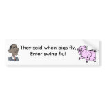 Swine Flu bumper stickers