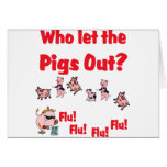 Swine Flu - Who let the PIGS OUT?  Flu Flu Flu Flu cards