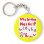 Swine Flu - Who let the PIGS OUT? Flu Flu Flu Flu keychains