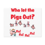 Swine Flu - Who let the PIGS OUT? Flu Flu Flu Flu postcards