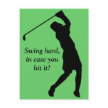 Swing hard, in case you hit it!