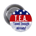 T.E.A. Taxed Enough Already Tea Party Buttons