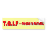 T.G.I.F bumper stickers