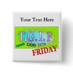 T.G.I.F - Thank God It's Friday buttons
