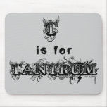 T is for Tantrum Black Lettering Mousepad