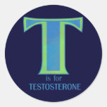 T is for Testosterone Round Stickers