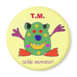 T.M., Tickle Monster magnet