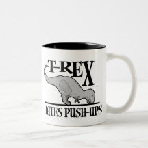 T-Rex Hates Push-Ups $18.95 Coffee Mugs