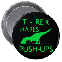 T REX HATES PUSHUPS Funny Dino Design Pinback Buttons