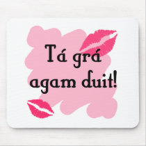 Tá grá agam duit - Irish Gaelic I love you Mousepad