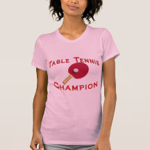 Table Tennis Champion T-shirts