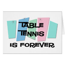 Table Tennis Is Forever Greeting Cards