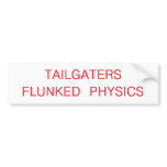 tailgaters flunked physics bumper stickers