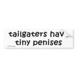 tailgaters have tiny penises BUMPER STICKER bumper stickers
