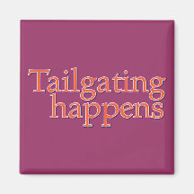 Tailgating Happens. Refrigerator Magnet