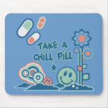 Take a Chill Pill mousepads