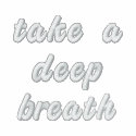 Take a Deep Breath Embroidered Shirt embroidered shirts