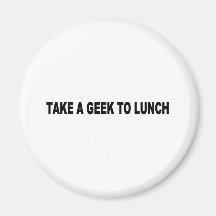 Take a geek to lunch fridge magnets