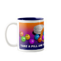 TAKE A PILL MUG