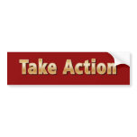 Take Action bumper stickers