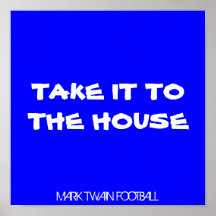 TAKE IT TO THE HOUSE, MARK TWAIN FOOTBALL POSTER