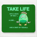 Take life with Tequila mousepads