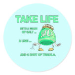 Take life with Tequila Round Sticker