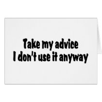 Take My Advice I Dont Use It Anyway