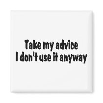 Take My Advice I Dont Use It Anyway