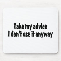 Take My Advice I Dont Use It Anyway
