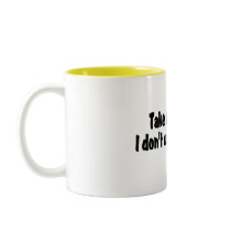 Take My Advice I Dont Use It Anyway Coffee Mug