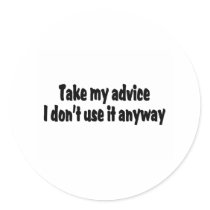 Take My Advice I Dont Use It Anyway