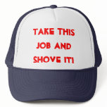TAKE THIS JOB AND SHOVE IT! hats