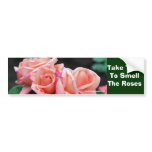 Take Time Smell Roses Affirmations Bumper Sticker