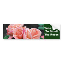 Take Time Smell Roses Affirmations Bumper Sticker