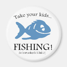 Take your Kids fishing! Refrigerator Magnets