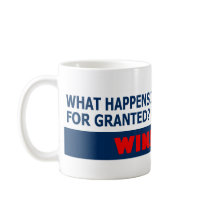 Taking things for granted coffee mug