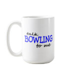 Talk Bowling To Me Coffee Mugs