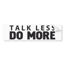 TALK LESS DO MORE BUMPER STICKER