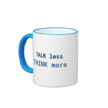 Talk Less, Think More slogan Coffee Mugs