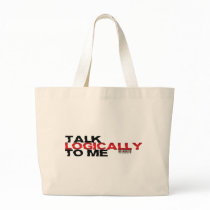Talk Logically To Me Bags