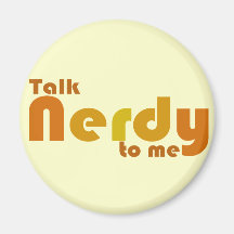 Talk nerdy to me magnet