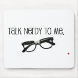 Talk Nerdy To Me mousepads